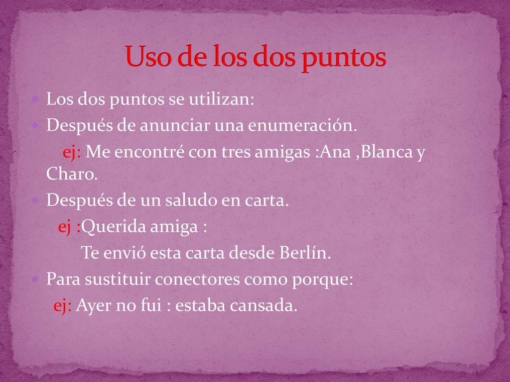 Uso de los dos puntos Los dos puntos se utilizan: