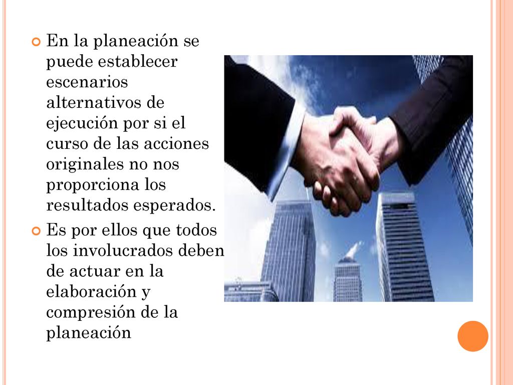 En la planeación se puede establecer escenarios alternativos de ejecución por si el curso de las acciones originales no nos proporciona los resultados esperados.