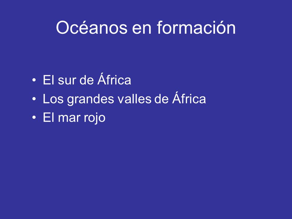 Océanos en formación El sur de África Los grandes valles de África