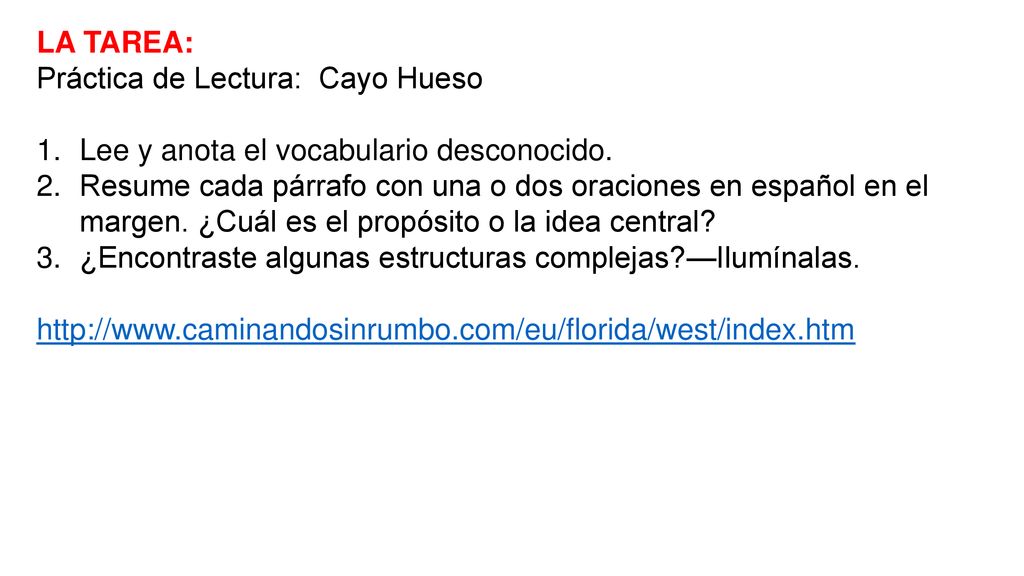 LA TAREA: Práctica de Lectura: Cayo Hueso. Lee y anota el vocabulario desconocido.