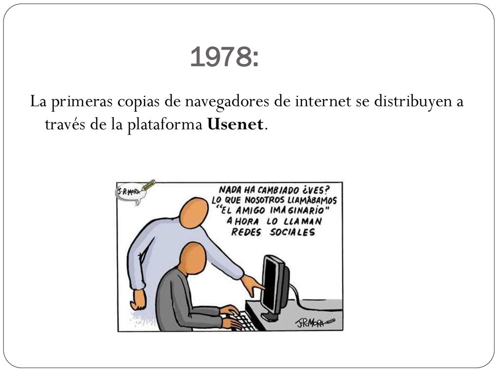 1978: La primeras copias de navegadores de internet se distribuyen a través de la plataforma Usenet.