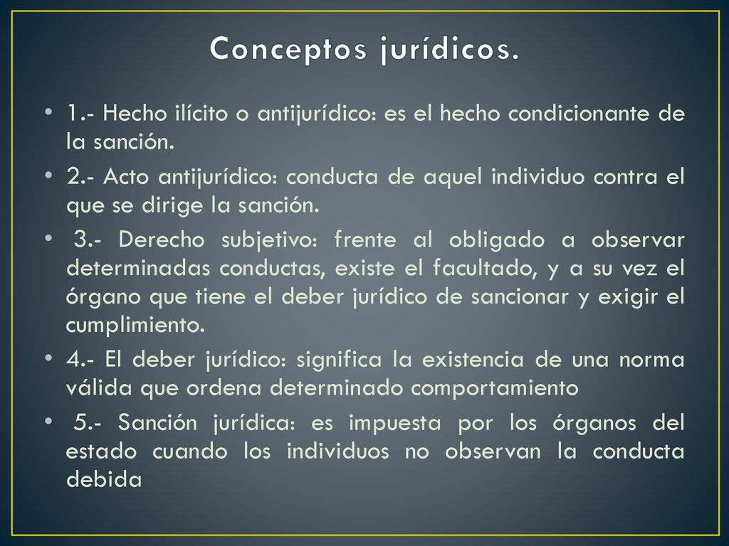 Conceptos jurídicos. 1.- Hecho ilícito o antijurídico: es el hecho condicionante de la sanción.