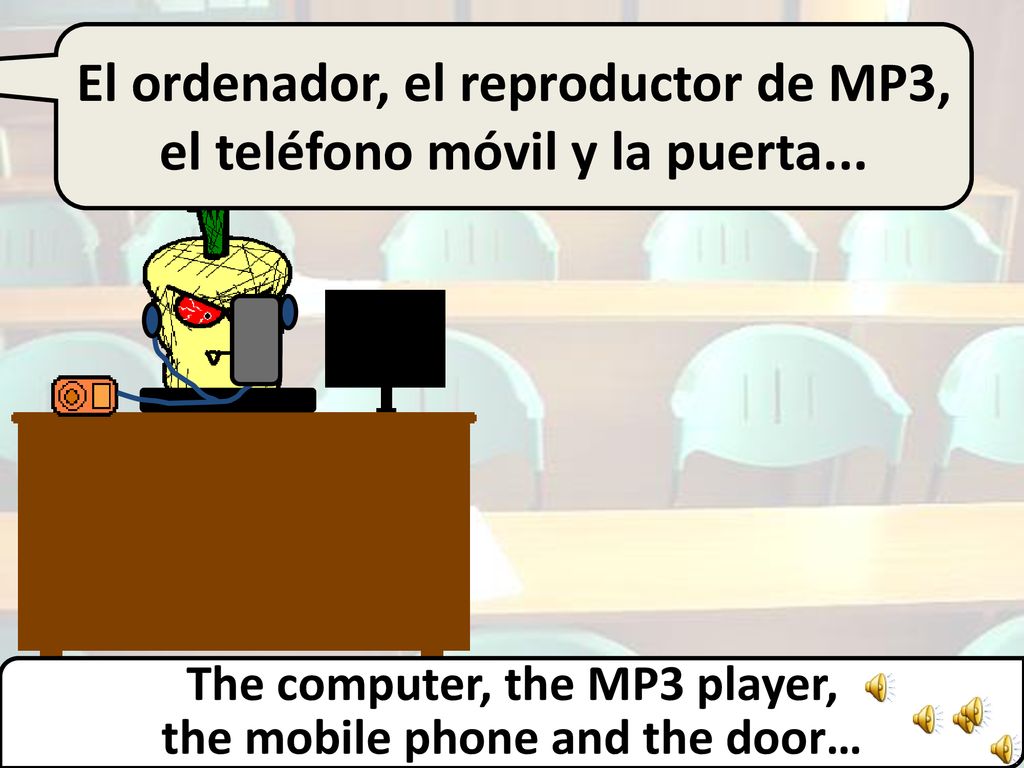 El ordenador, el reproductor de MP3, el teléfono móvil y la puerta...