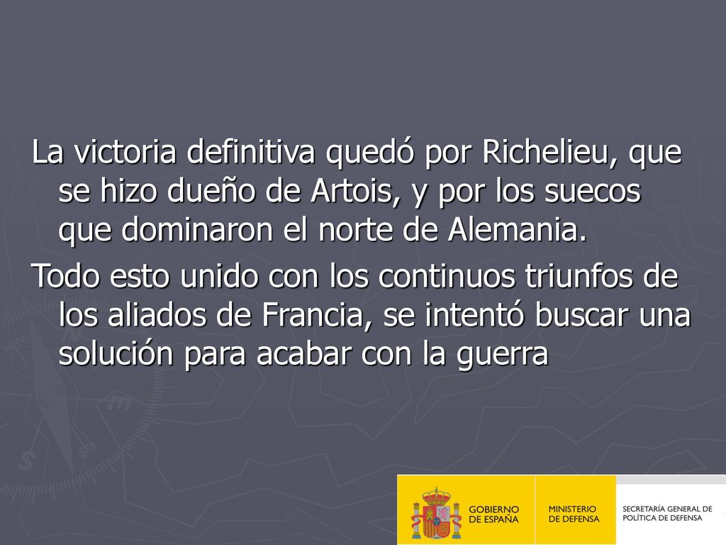La victoria definitiva quedó por Richelieu, que se hizo dueño de Artois, y por los suecos que dominaron el norte de Alemania.