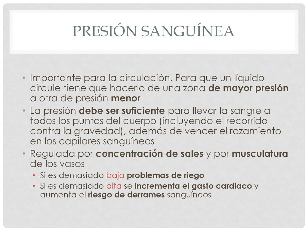Presión sanguínea Importante para la circulación. Para que un líquido circule tiene que hacerlo de una zona de mayor presión a otra de presión menor.