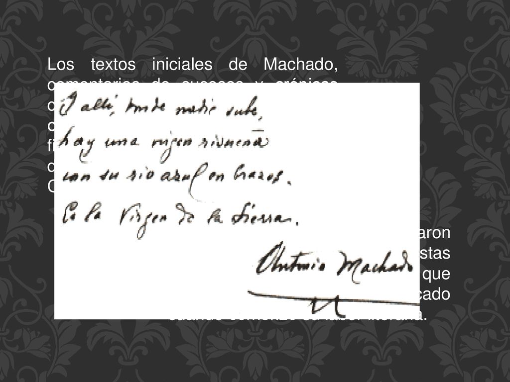Los textos iniciales de Machado, comentarios de sucesos y crónicas costumbristas escritos en colaboración con su hermano y firmados con el seudónimo Tablante de Ricamonte, aparecieron en La Caricatura en 1893.