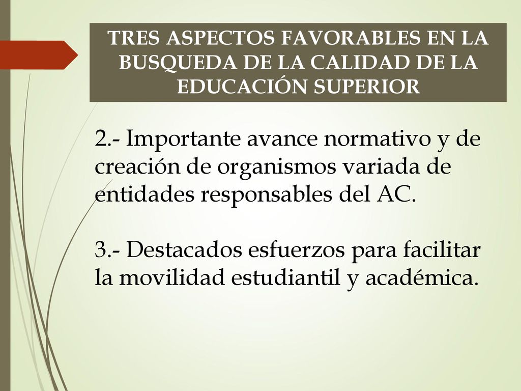 TRES ASPECTOS FAVORABLES EN LA BUSQUEDA DE LA CALIDAD DE LA EDUCACIÓN SUPERIOR
