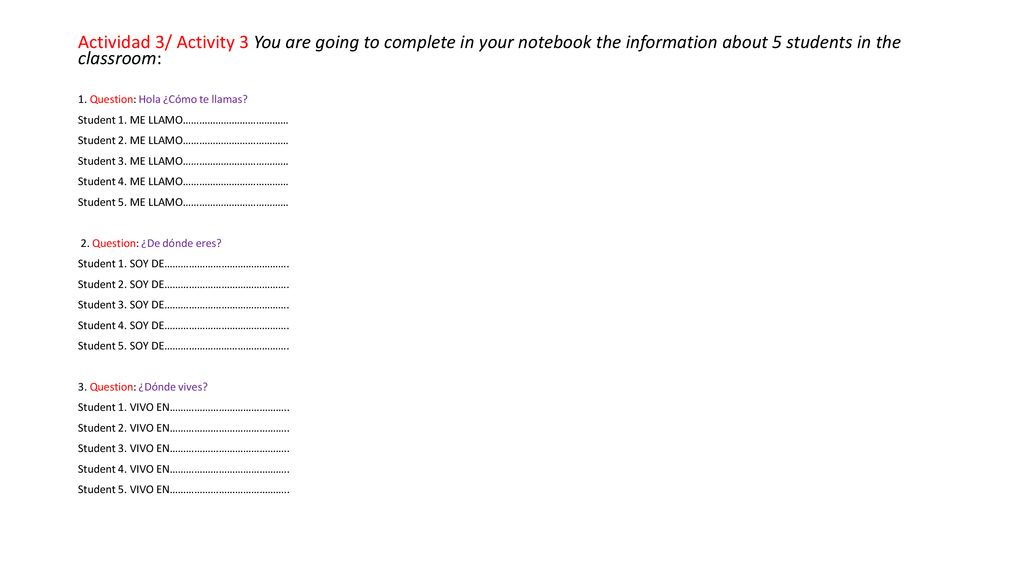 Actividad 3/ Activity 3 You are going to complete in your notebook the information about 5 students in the classroom: