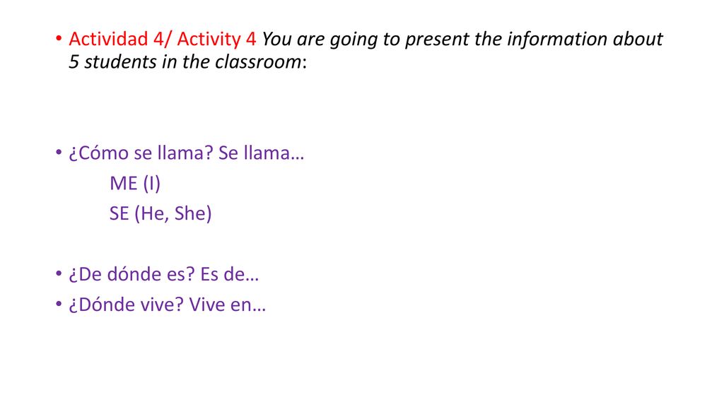 Actividad 4/ Activity 4 You are going to present the information about 5 students in the classroom: