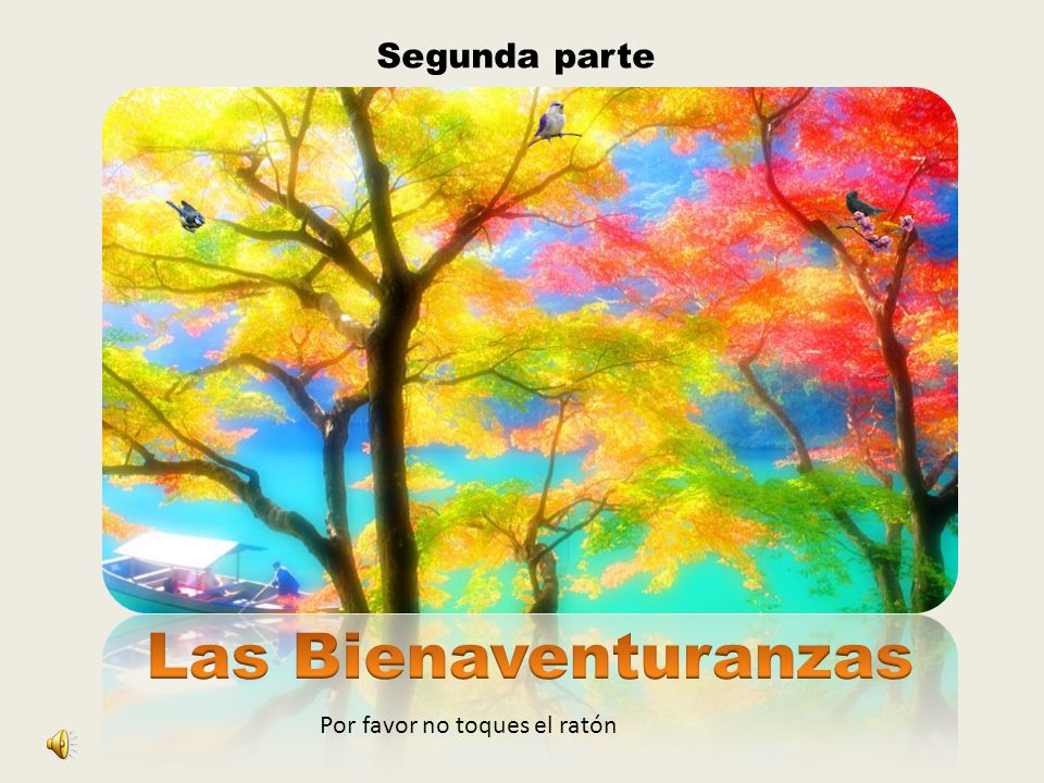 Segunda parte Las Bienaventuranzas Por favor no toques el ratón