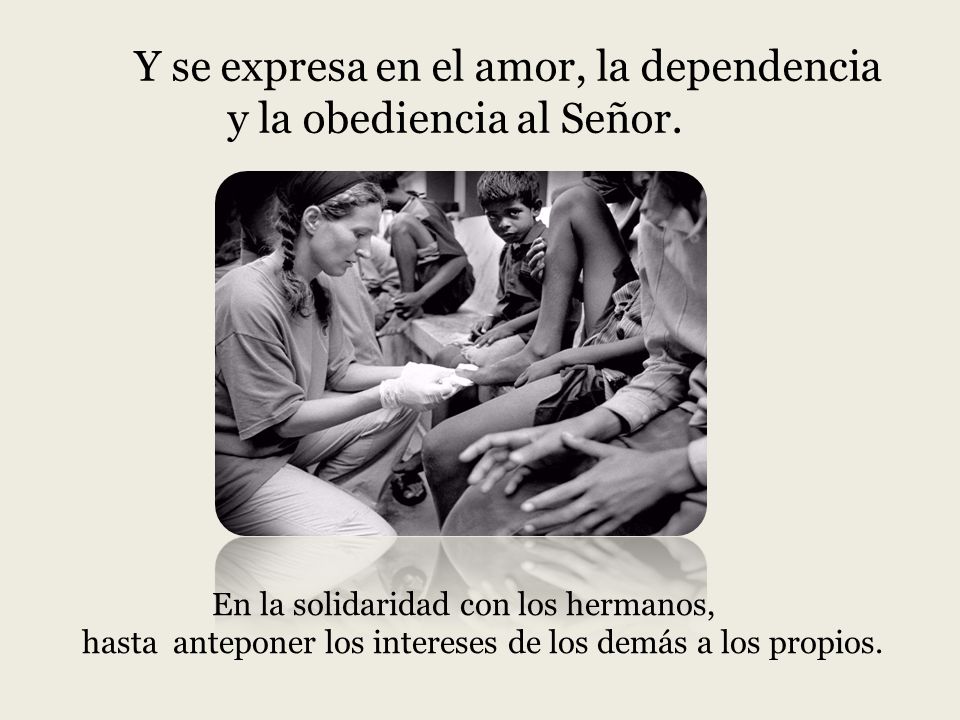 Y se expresa en el amor, la dependencia y la obediencia al Señor.