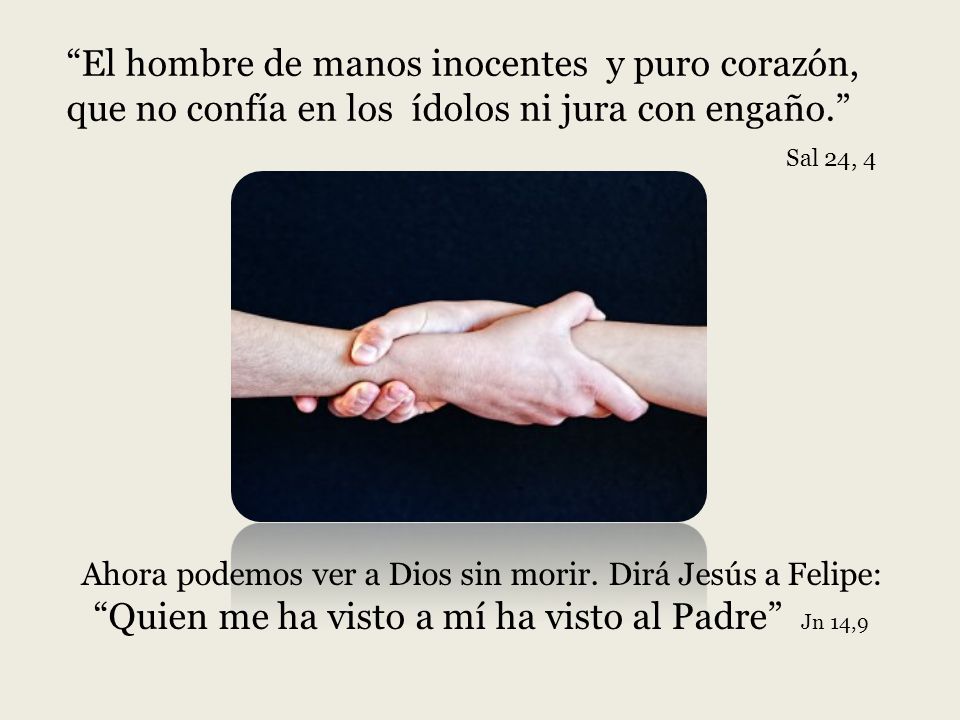 Quien me ha visto a mí ha visto al Padre Jn 14,9