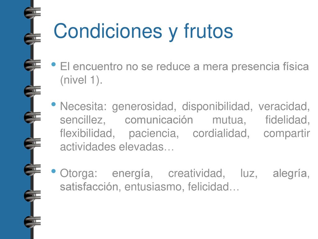 Condiciones y frutos El encuentro no se reduce a mera presencia física (nivel 1).