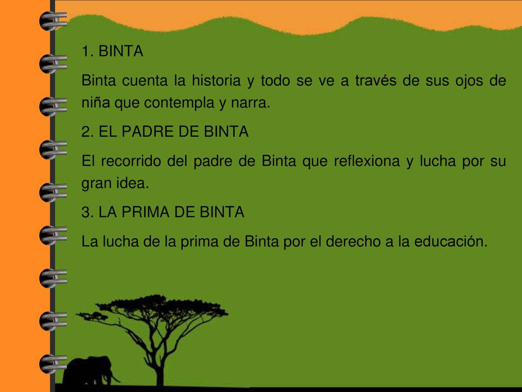 1. BINTA Binta cuenta la historia y todo se ve a través de sus ojos de niña que contempla y narra.