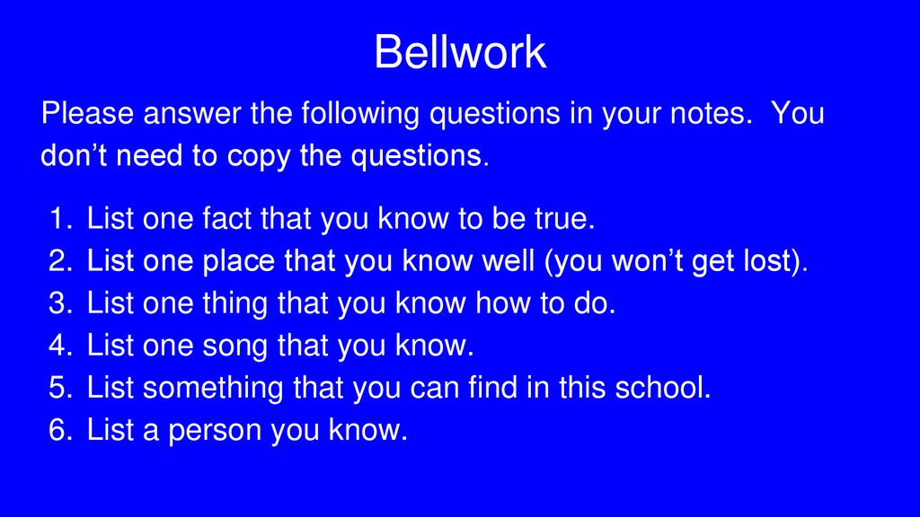 Bellwork Please answer the following questions in your notes. You don’t need to copy the questions.