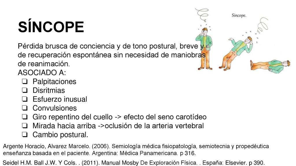 SÍNCOPE Pérdida brusca de conciencia y de tono postural, breve y de recuperación espontánea sin necesidad de maniobras de reanimación.
