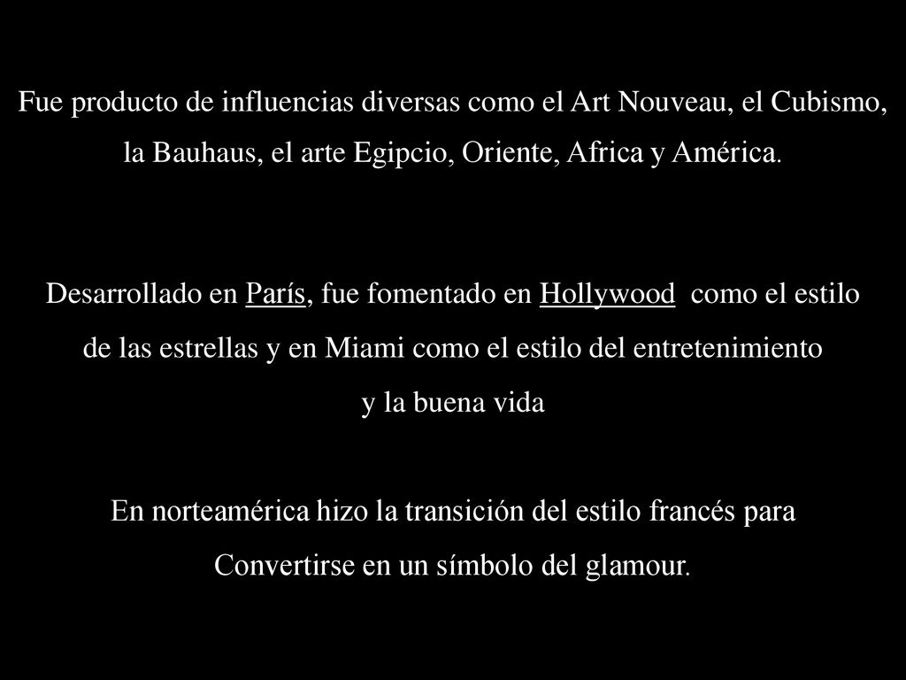 Desarrollado en París, fue fomentado en Hollywood como el estilo