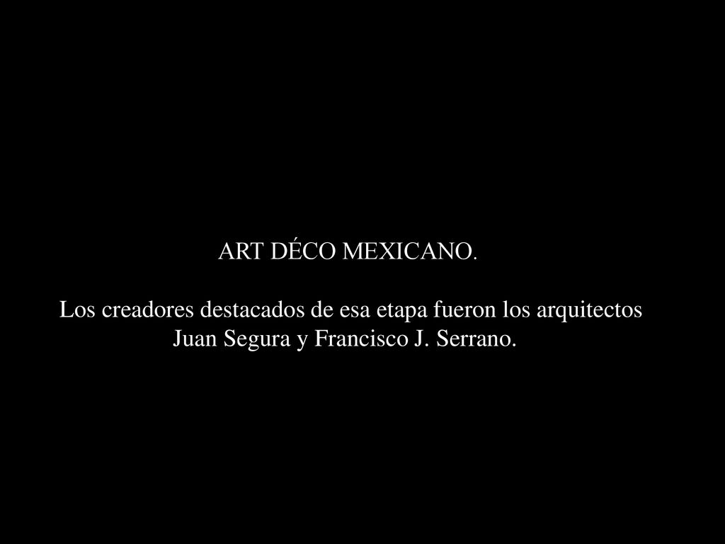 Los creadores destacados de esa etapa fueron los arquitectos