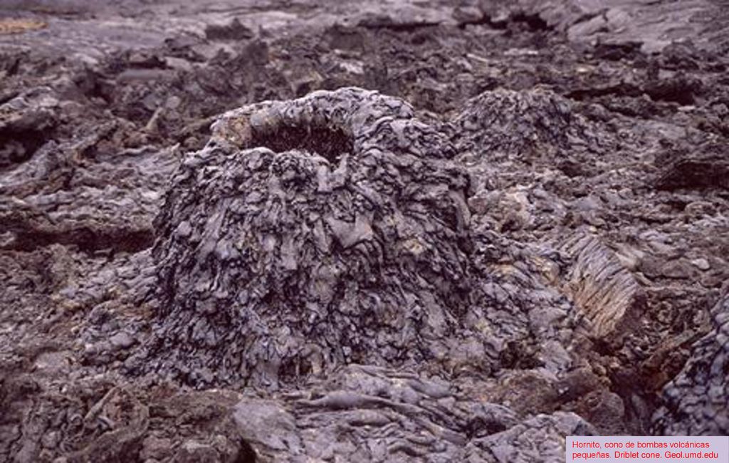 Hornito, cono de bombas volcánicas pequeñas. Driblet cone. Geol. umd