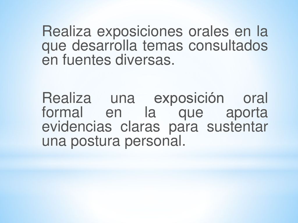 Realiza exposiciones orales en la que desarrolla temas consultados en fuentes diversas.