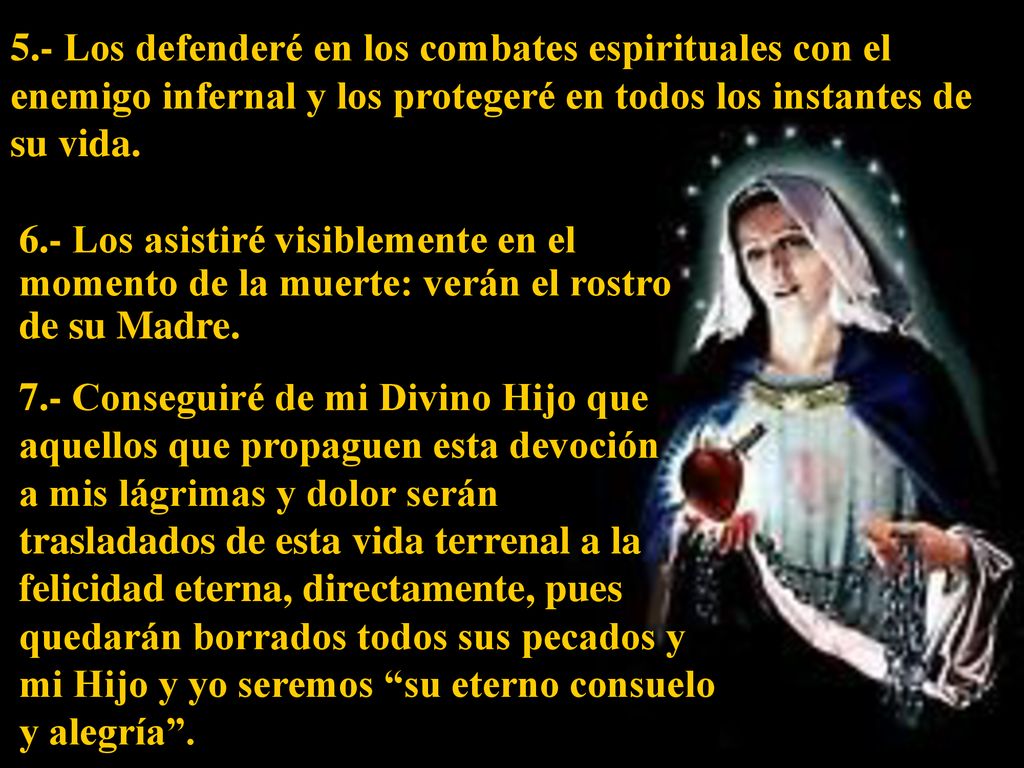 5.- Los defenderé en los combates espirituales con el enemigo infernal y los protegeré en todos los instantes de su vida.