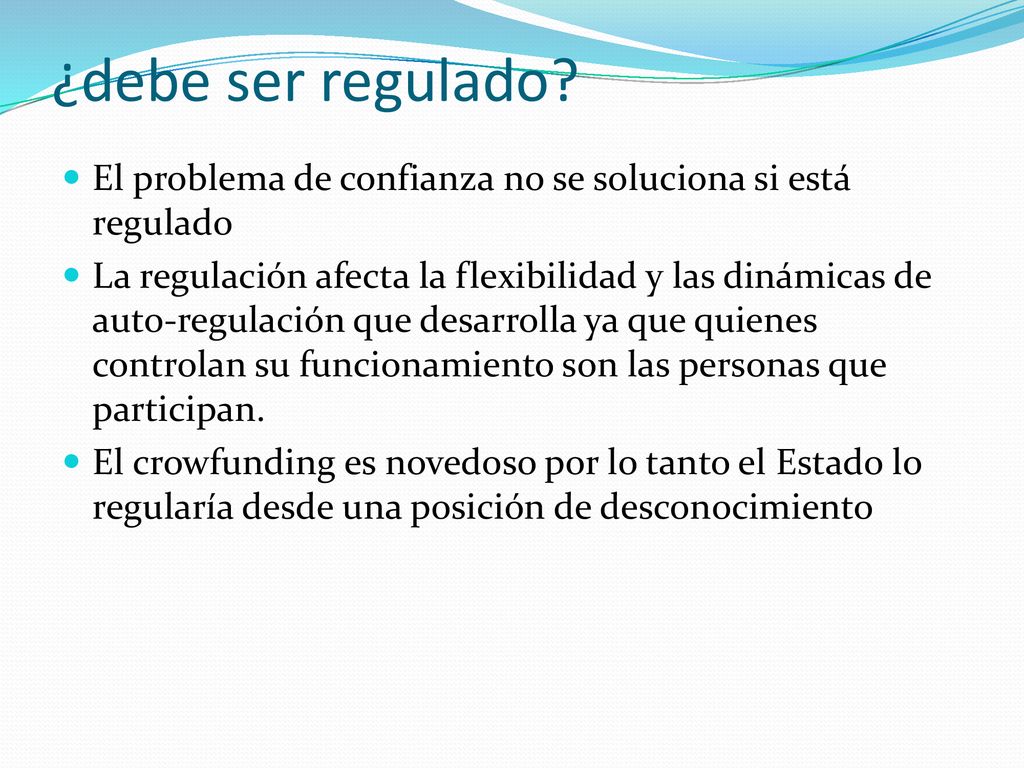 ¿debe ser regulado El problema de confianza no se soluciona si está regulado.