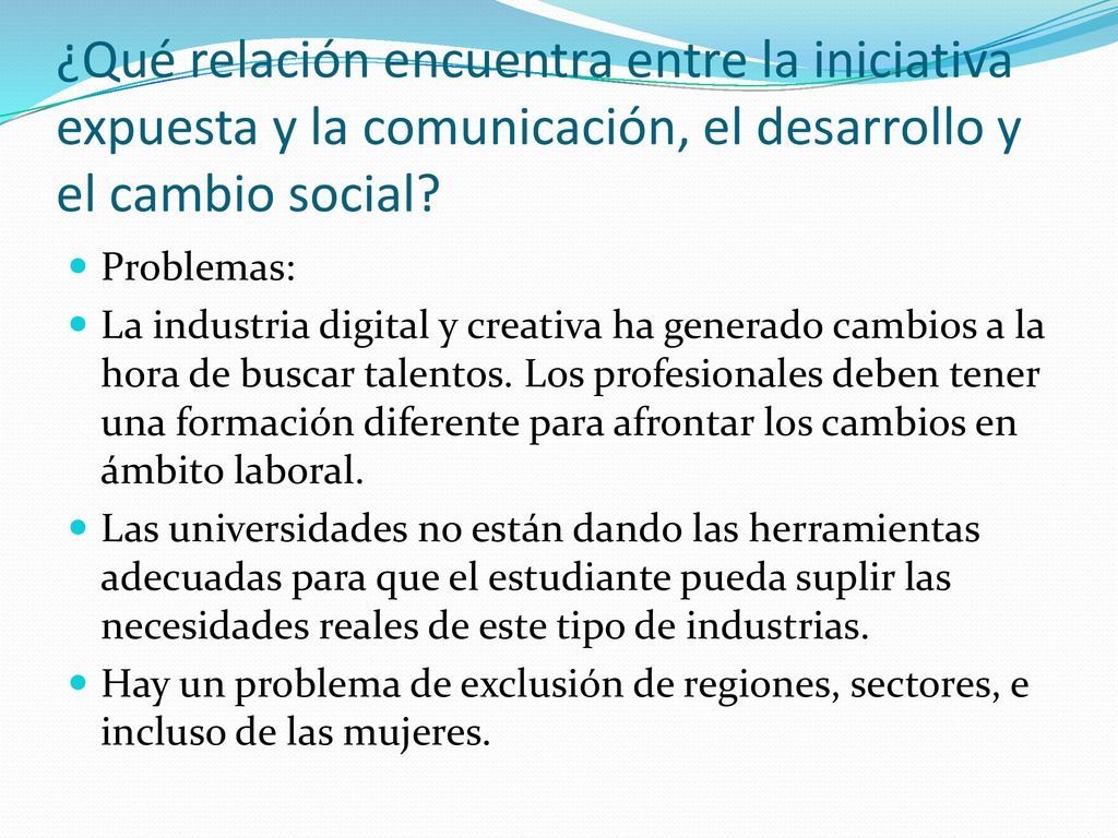 ¿Qué relación encuentra entre la iniciativa expuesta y la comunicación, el desarrollo y el cambio social