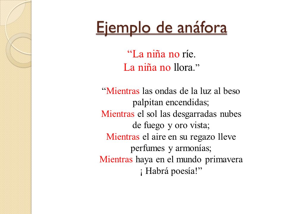 Ejemplo de anáfora La niña no ríe. La niña no llora.