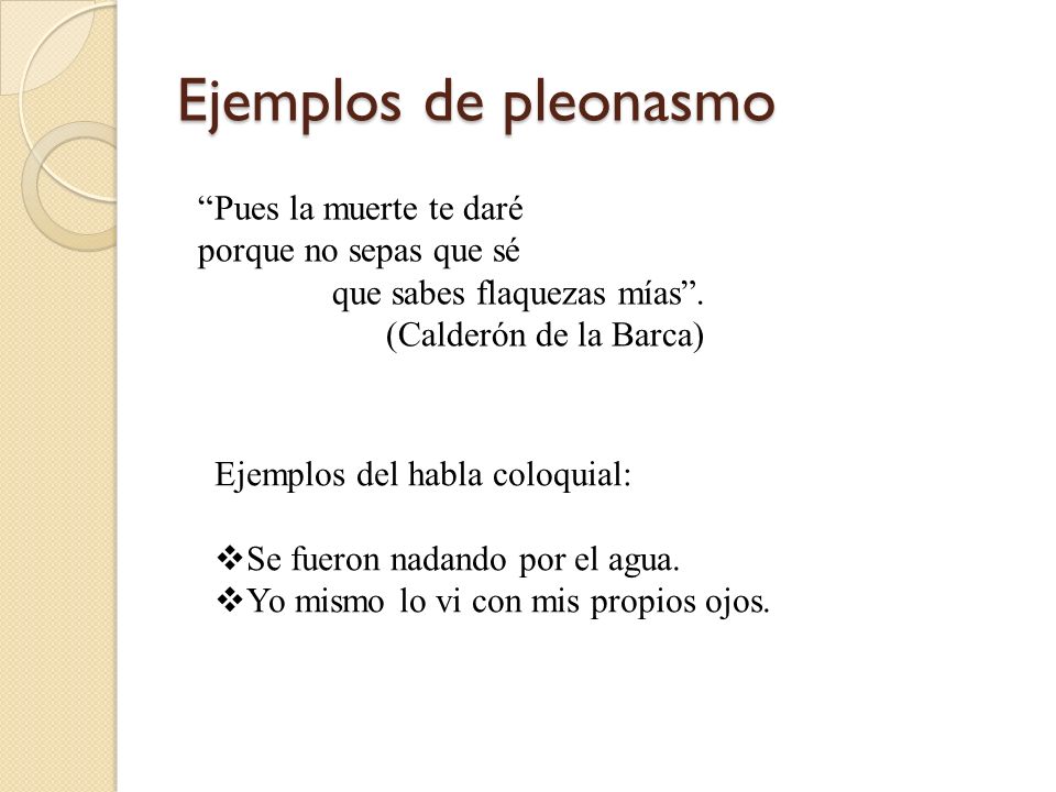 Ejemplos de pleonasmo Pues la muerte te daré porque no sepas que sé