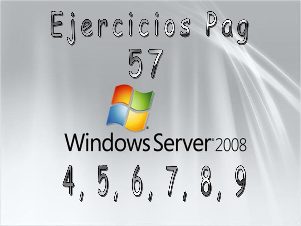 Ejercicios Pag Ejercicios Pag 57 4, 5, 6, 7, 8, 9 4, 5, 6, 7, 8, 9
