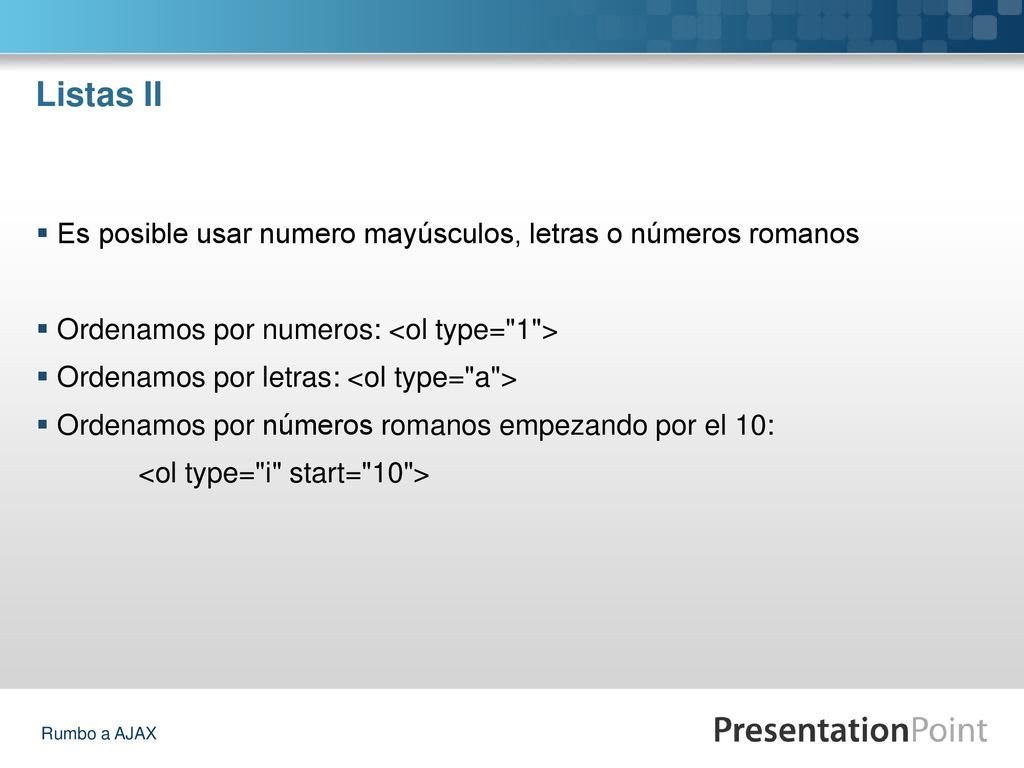 Listas II Es posible usar numero mayúsculos, letras o números romanos