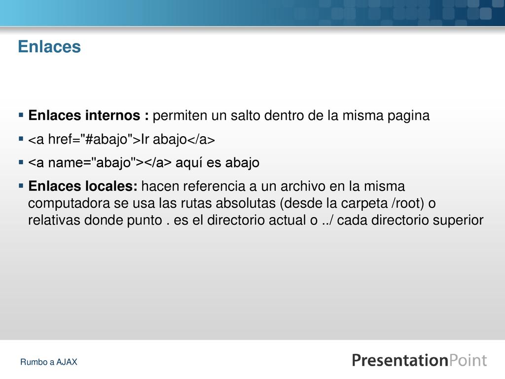 Enlaces Enlaces internos : permiten un salto dentro de la misma pagina