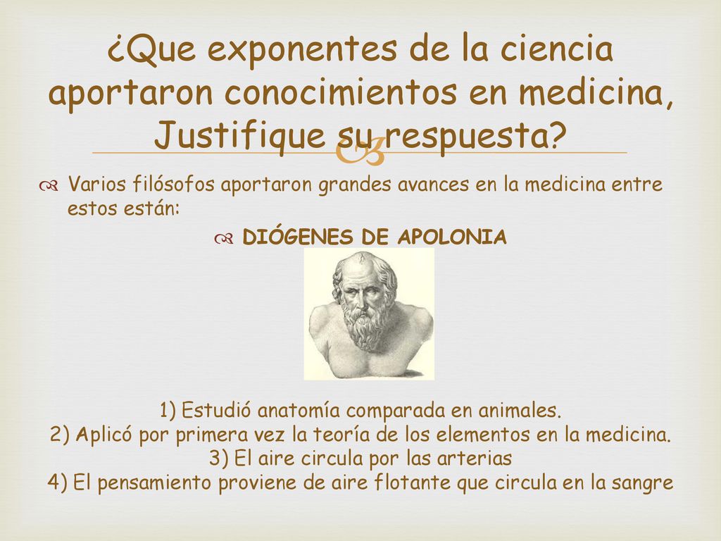 ¿Que exponentes de la ciencia aportaron conocimientos en medicina, Justifique su respuesta