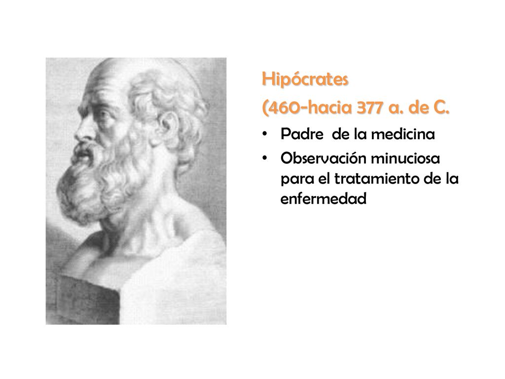 Hipócrates (460-hacia 377 a. de C. Padre de la medicina