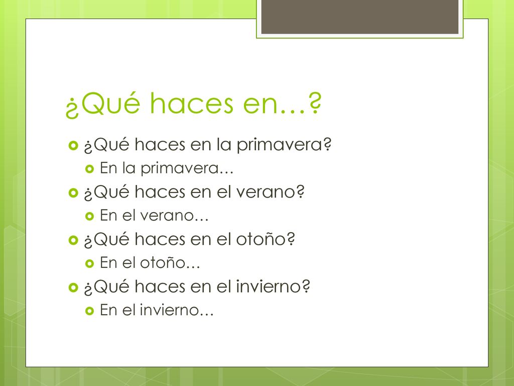 ¿Qué haces en… ¿Qué haces en la primavera ¿Qué haces en el verano