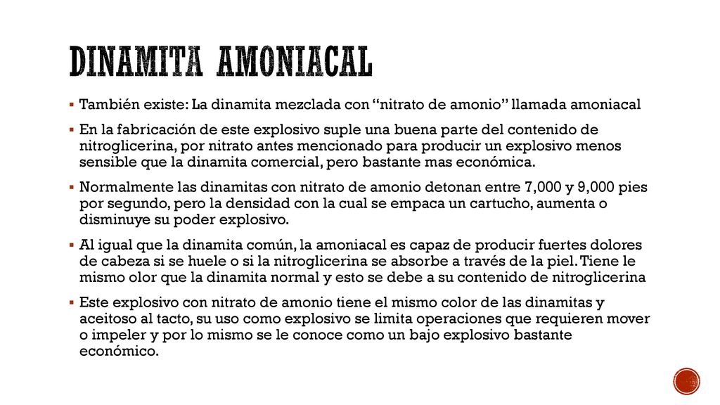 Dinamita amoniacal También existe: La dinamita mezclada con nitrato de amonio llamada amoniacal.