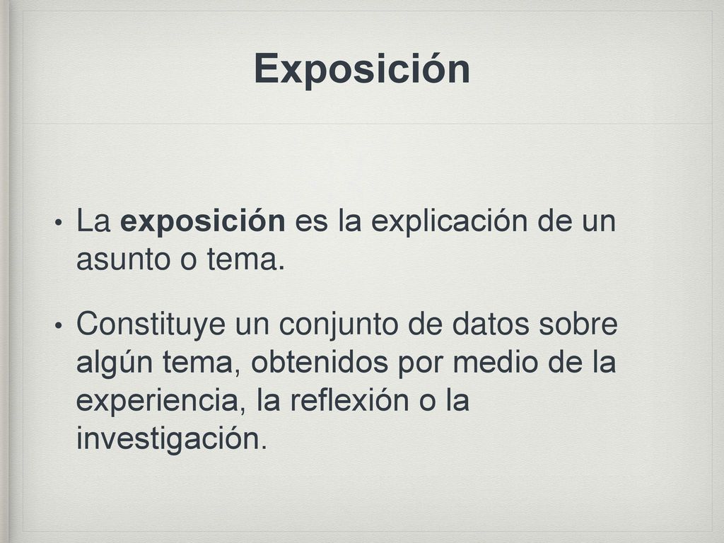 Exposición La exposición es la explicación de un asunto o tema.