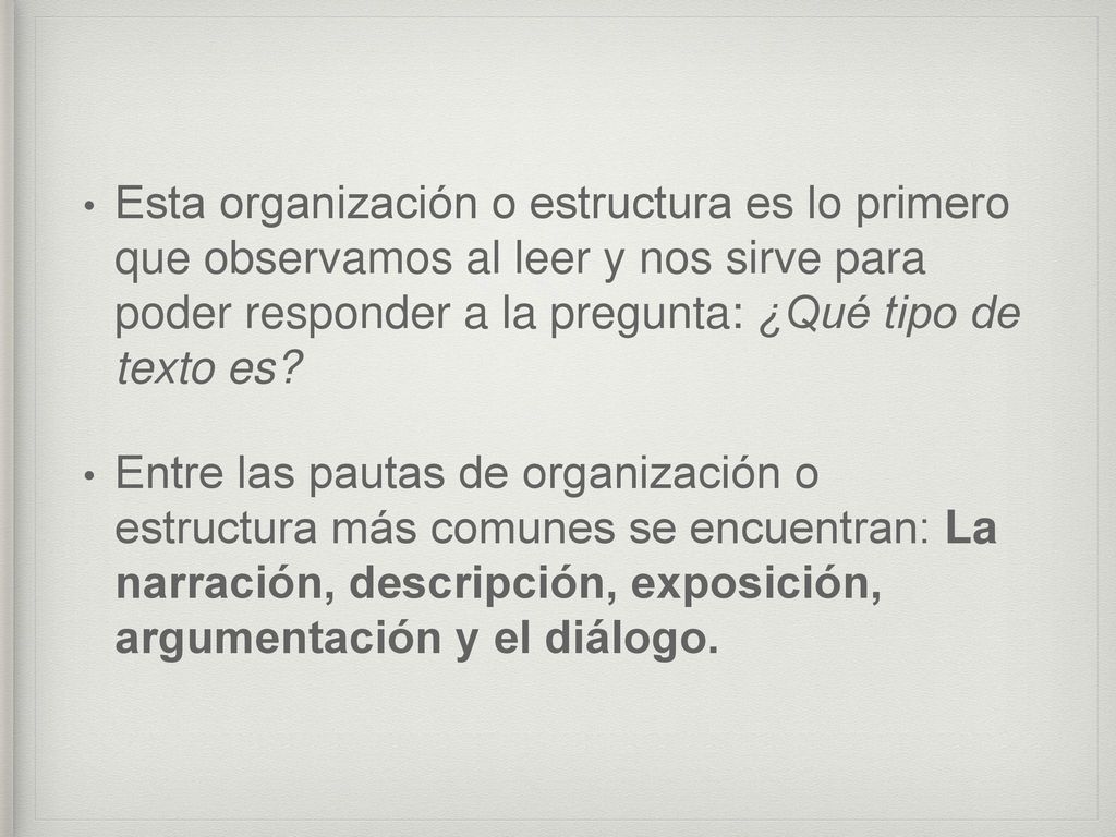 Esta organización o estructura es lo primero que observamos al leer y nos sirve para poder responder a la pregunta: ¿Qué tipo de texto es