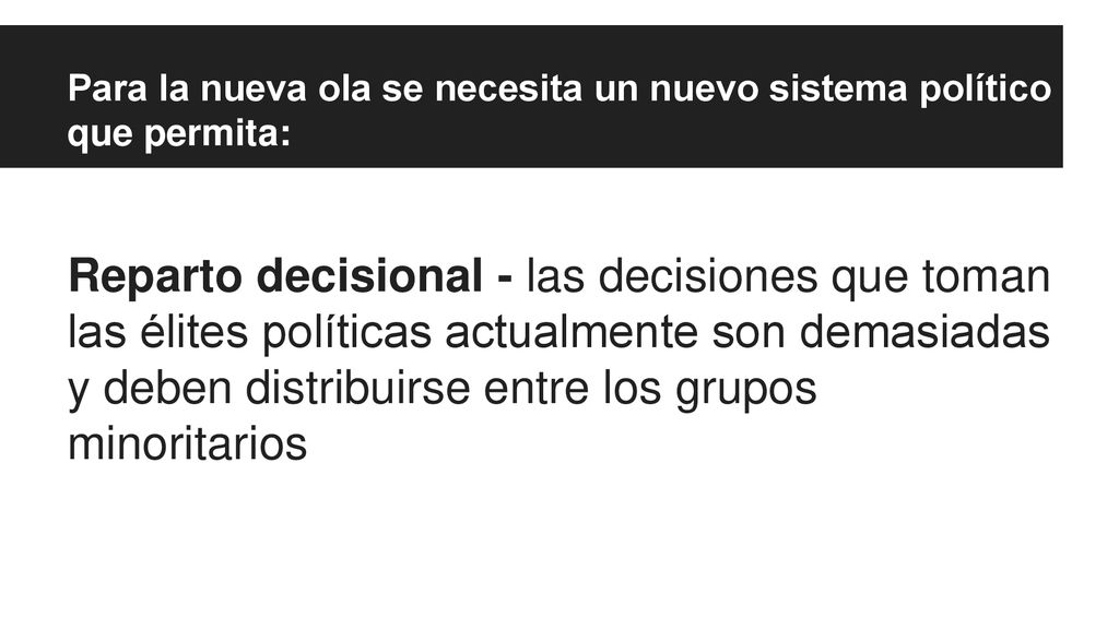 Para la nueva ola se necesita un nuevo sistema político que permita: