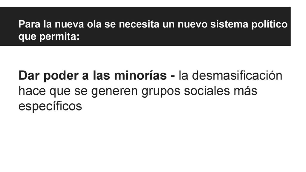 Para la nueva ola se necesita un nuevo sistema político que permita:
