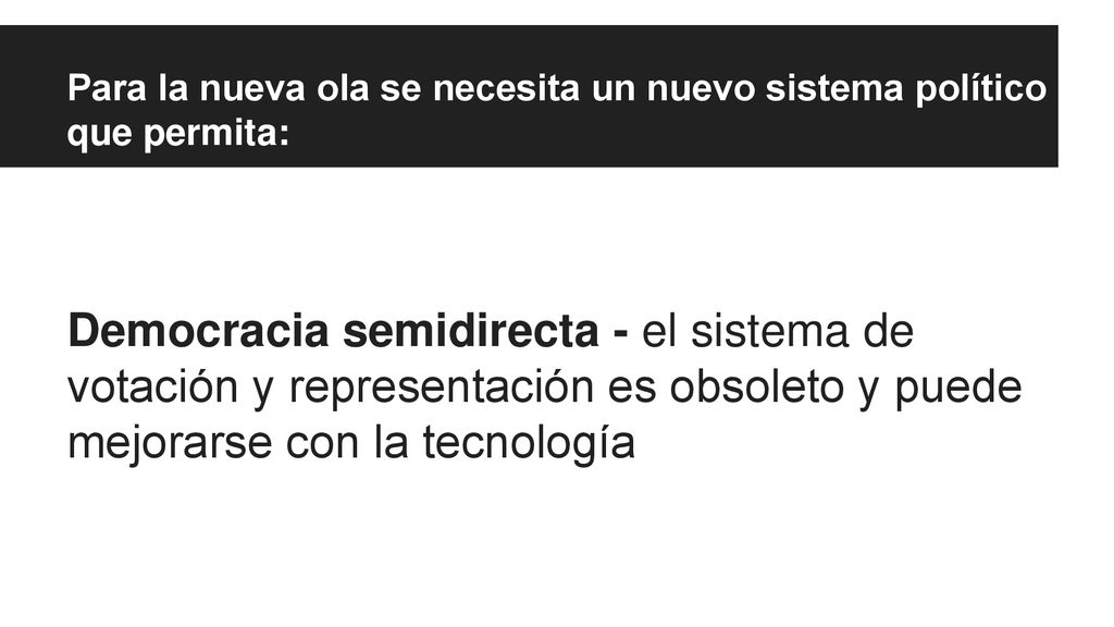 Para la nueva ola se necesita un nuevo sistema político que permita: