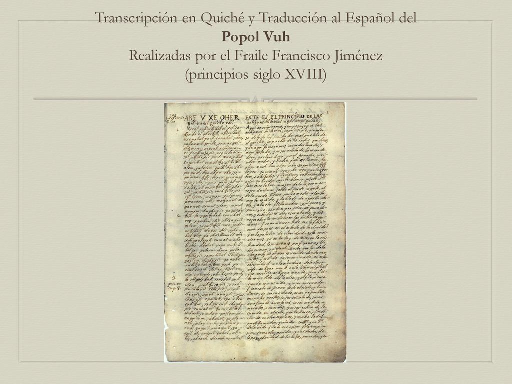 Transcripción en Quiché y Traducción al Español del Popol Vuh Realizadas por el Fraile Francisco Jiménez (principios siglo XVIII)