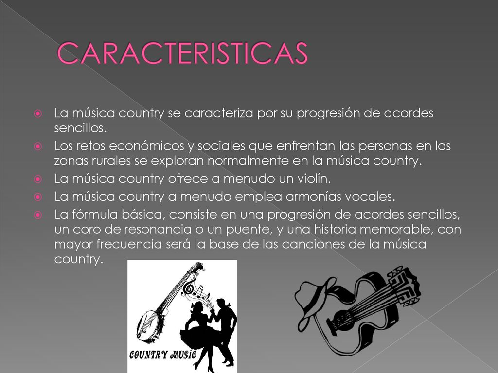 CARACTERISTICAS La música country se caracteriza por su progresión de acordes sencillos.