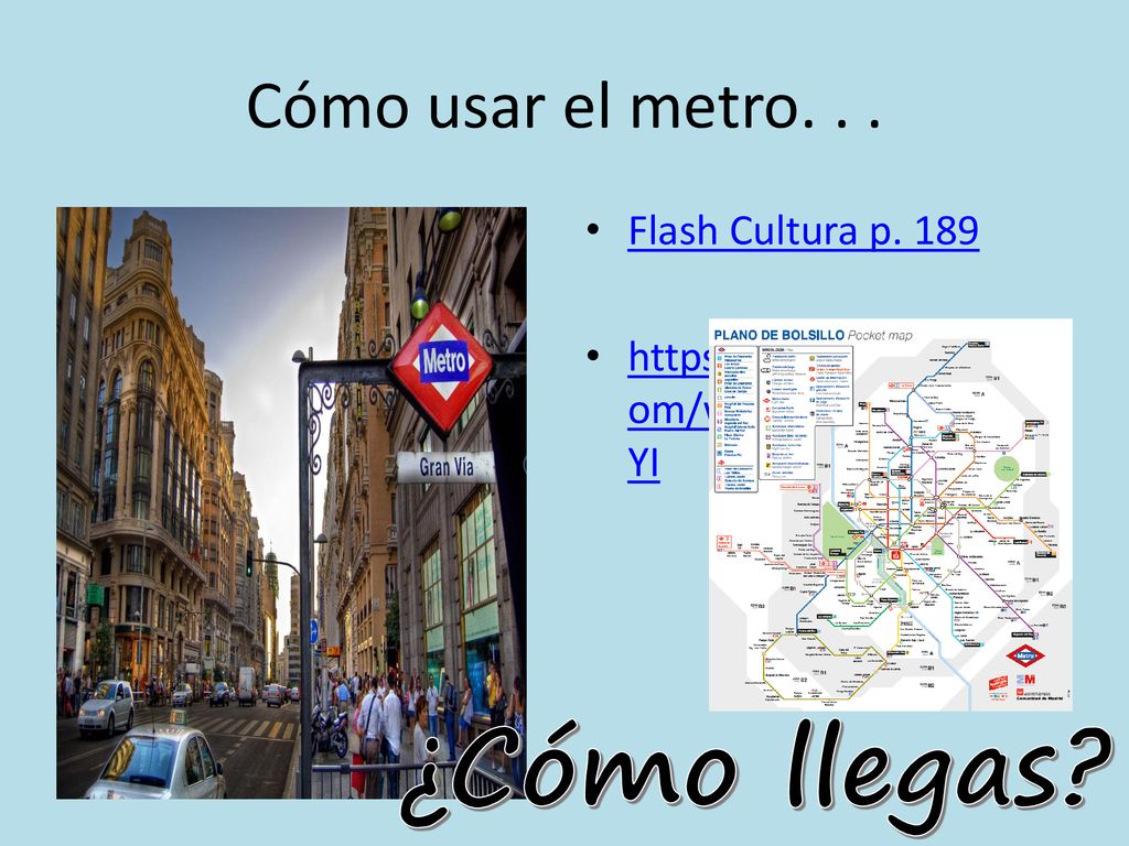¿Cómo llegas Cómo usar el metro. . . Flash Cultura p. 189