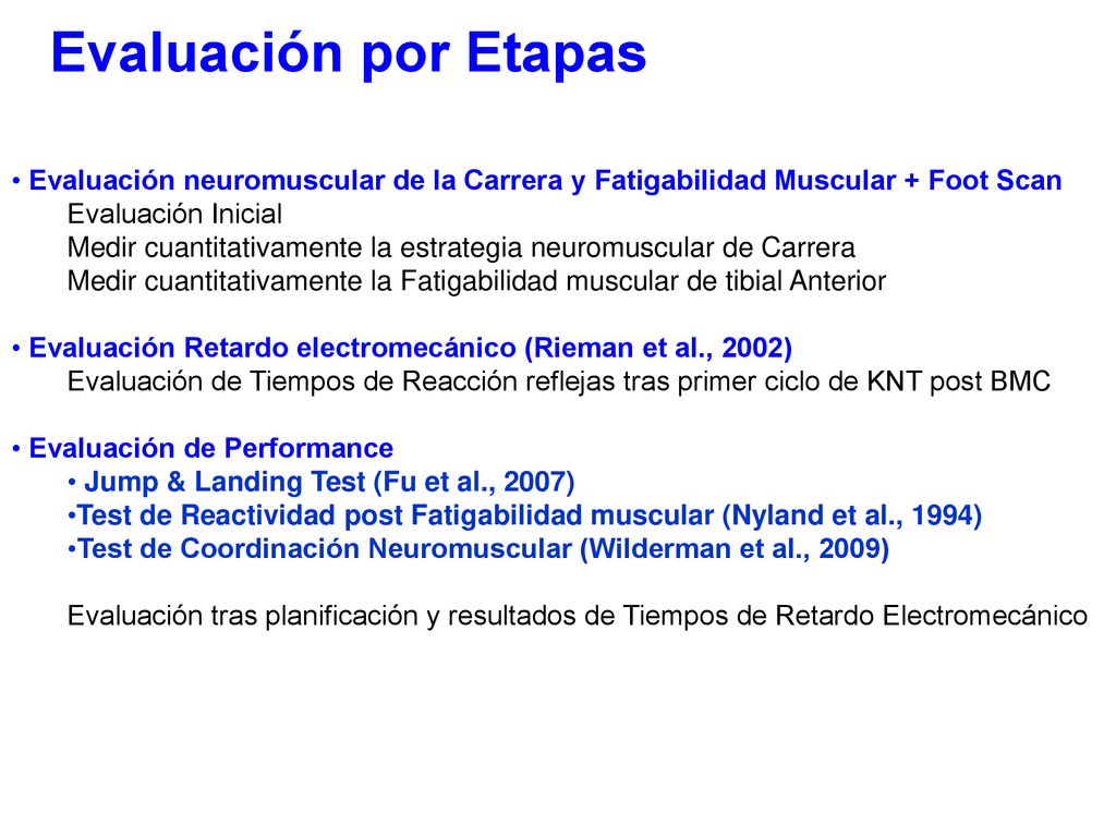 Evaluación por Etapas Evaluación neuromuscular de la Carrera y Fatigabilidad Muscular + Foot Scan. Evaluación Inicial.