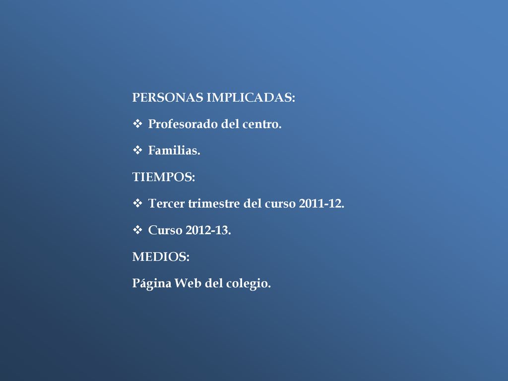 PERSONAS IMPLICADAS: Profesorado del centro. Familias. TIEMPOS: Tercer trimestre del curso