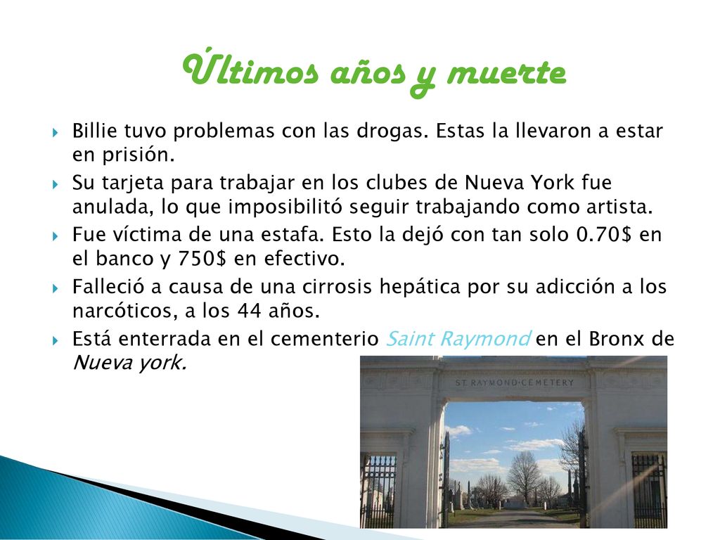 Últimos años y muerte Billie tuvo problemas con las drogas. Estas la llevaron a estar en prisión.
