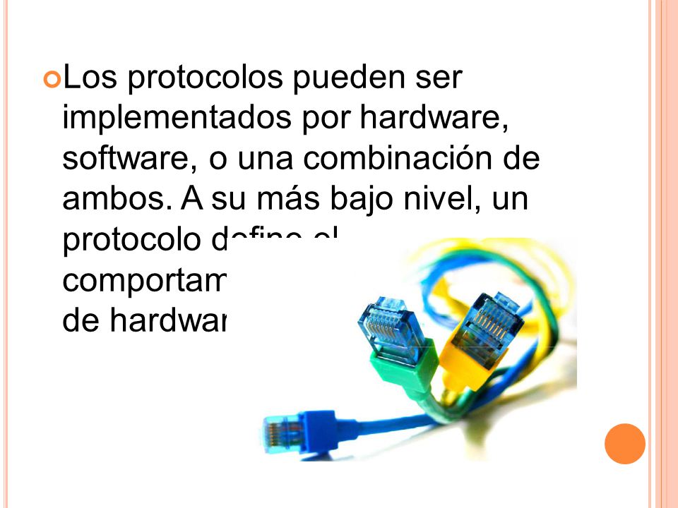 Los protocolos pueden ser implementados por hardware, software, o una combinación de ambos.