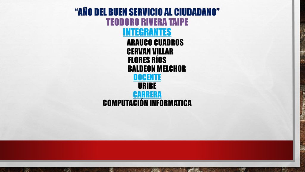 Año del buen servicio al ciudadano Teodoro rivera taipe integrantes Arauco cuadros cervan villar flores ríos baldeon Melchor docente Uribe carrera computación informatica