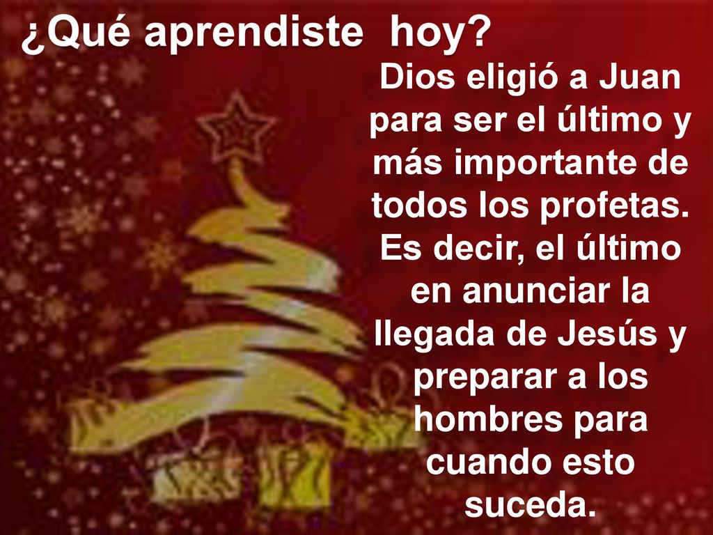 ¿Qué aprendiste hoy Dios eligió a Juan para ser el último y más importante de todos los profetas.